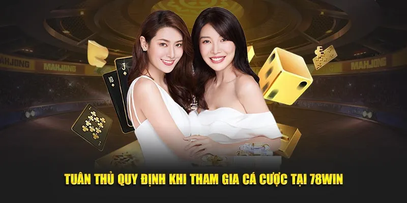 Chơi Có Trách Nhiệm 78Win – Thông Tin Quan Trọng Cần Biết 2 Tuân thủ quy định khi tham gia cá cược tại 78Win